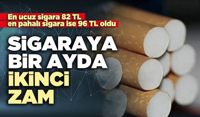 Sigaraya bir ayda ikinci zam