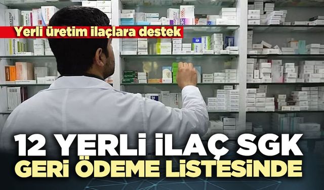 12 Yerli ilaç SGK geri ödeme listesinde