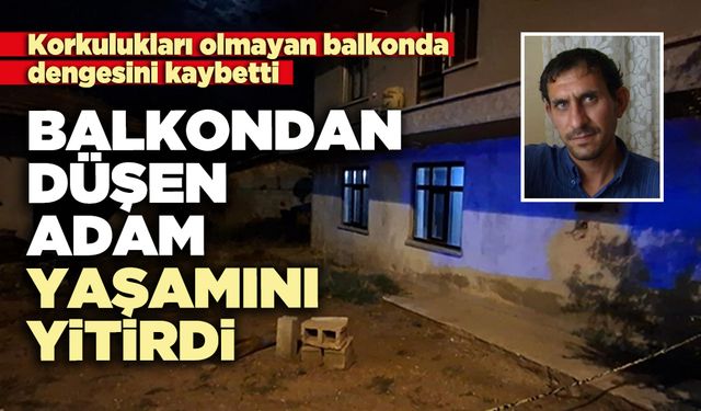Balkondan düşen adam yaşamını yitirdi