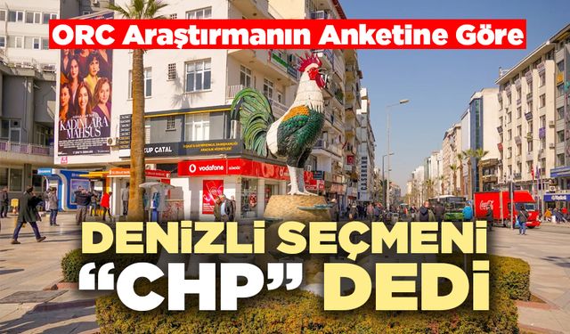 Denizli Seçmeni Ankette “CHP” Dedi