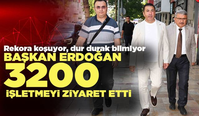 DTO Başkanı Erdoğan 3200 İşletmeyi Ziyaret Etti
