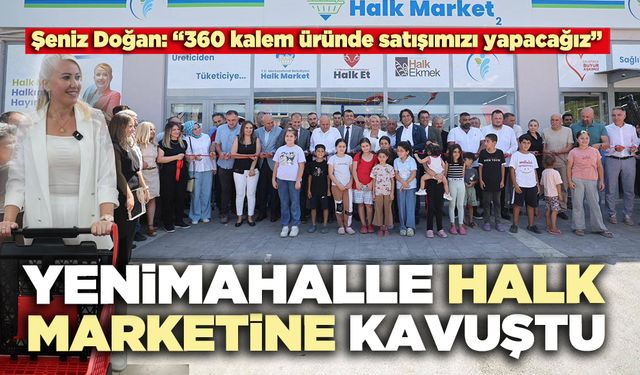 Yenimahalle halk marketine kavuştu