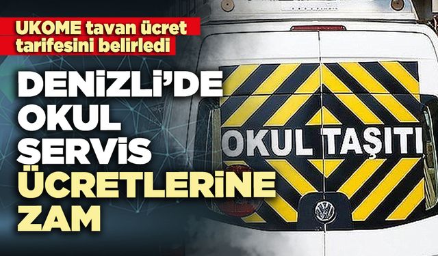 Denizli’de okul servis ücretlerine zam