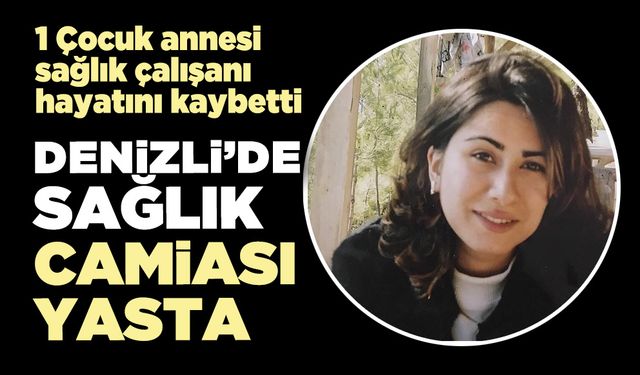 Denizli’de sağlık camiası yasta