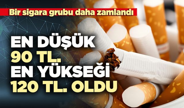 Bir sigara grubu daha zamlandı: En düşük 90 TL. en yükseği 120 TL. oldu