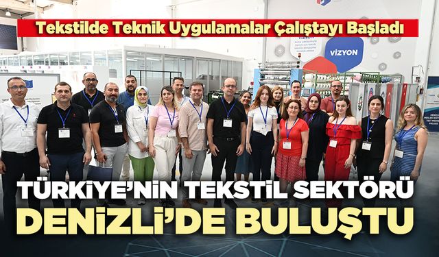 Türkiye’nin tekstil sektörü Denizli’de buluştu