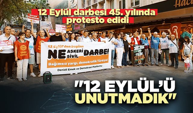 Denizli Emek ve Demokrasi Platformu : "12 Eylül Darbesini Unutmadık"