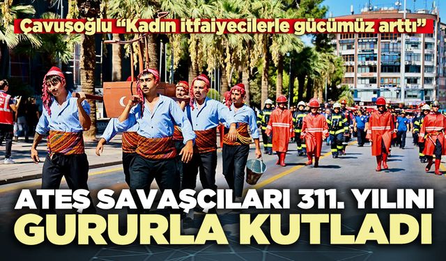 Ateş Savaşçıları 311. yılını gururla kutladı