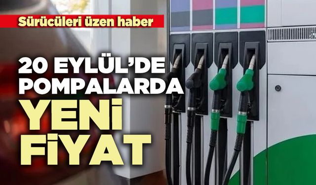 20 Eylül’de pompalarda yeni fiyat