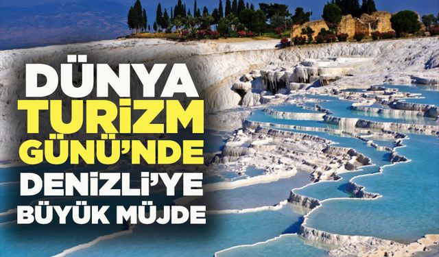 Dünya Turizm Günü’nde Denizli’ye Büyük Müjde
