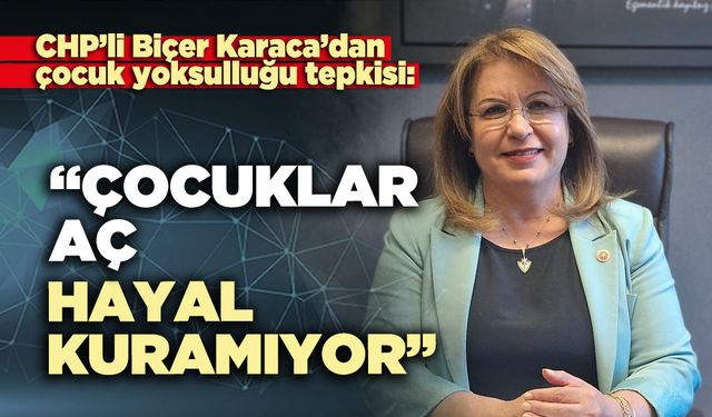 Gülizar Biçer Karaca: “Çocuklar aç, hayal kuramıyor”