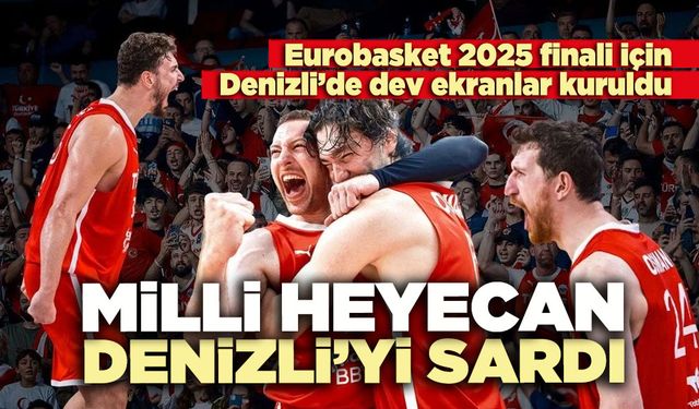 Milli heyecan Denizli’yi sardı