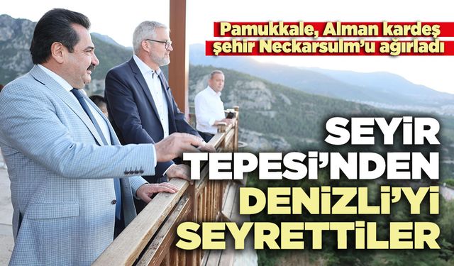 Seyir Tepesi’nden Denizli’yi seyrettiler