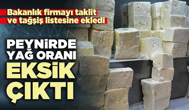Peynirde yağ oranı eksik çıktı
