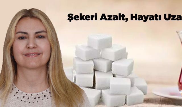 Şekeri Azalt, Hayatı Uzat!