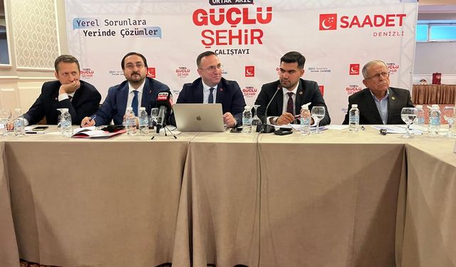 Saadet Partisi’nden Denizli’de “Ortak Akıl Güçlü Şehir Çalıştayı”