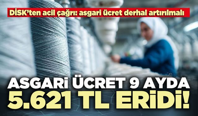 Asgari ücret 9 ayda 5.621 TL eridi!