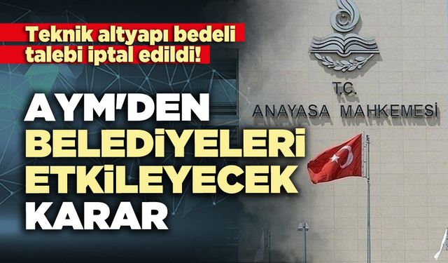 AYM'den belediyeleri etkileyecek karar