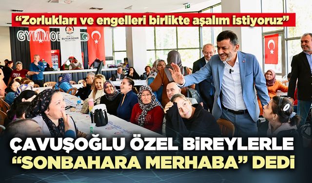 Çavuşoğlu özel bireylerle “Sonbahara Merhaba” dedi