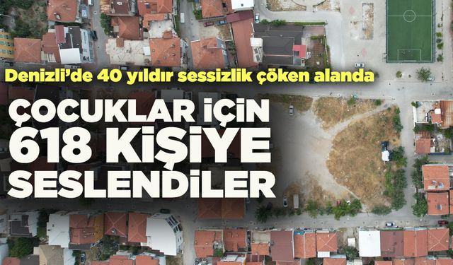 Denizli’de Sessiz Kalan Arsayı Çocuk Sesleriyle Dolduracaklar