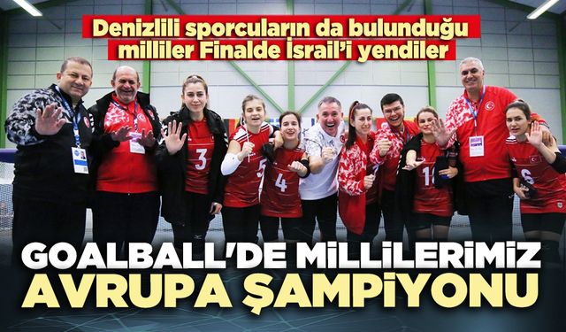 Goalball'de Millilerimiz Avrupa Şampiyonu