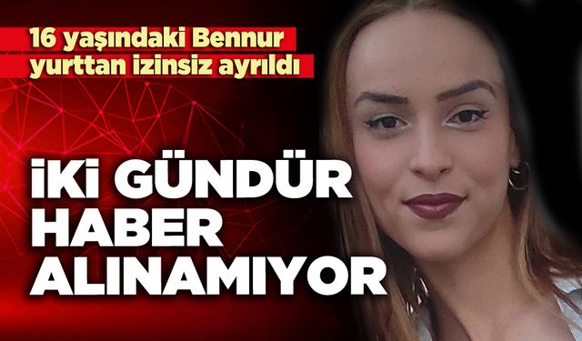 İki gündür haber alınamıyor