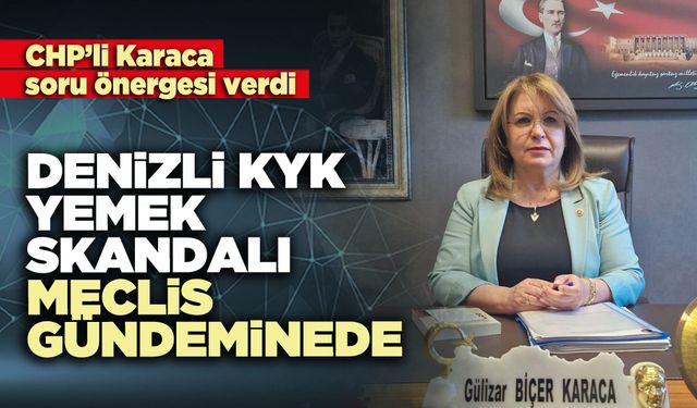 Denizli KYK yemek skandalı Meclis gündeminde
