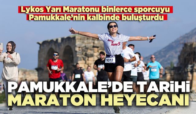 Pamukkale’de tarihi maraton heyecanı