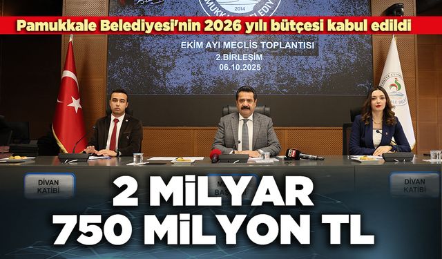 Pamukkale Belediyesi'nin bütçesi kabul edildi: 2 Milyar 750 milyon TL
