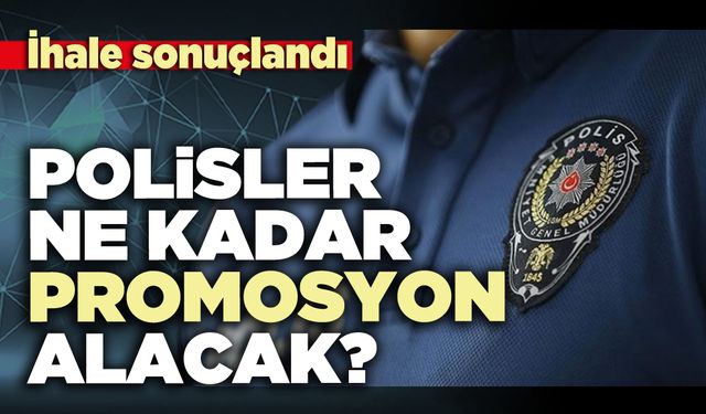 Polisler ne kadar promosyon alacak?