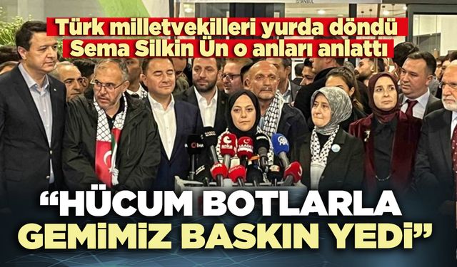 Sema Silkin Ün o anları anlattı: “Hücum botlarla gemimiz baskın yedi”