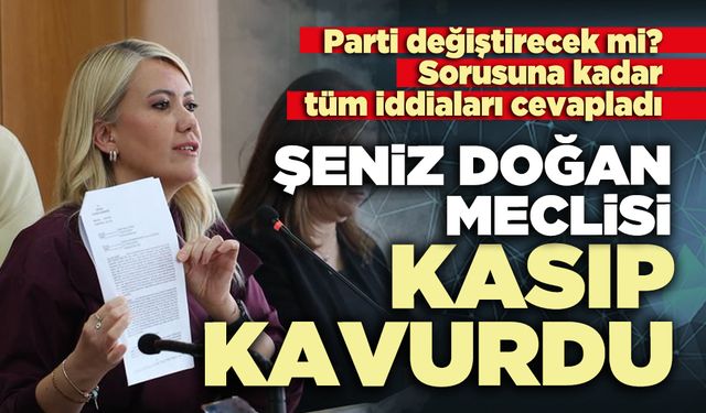 Şeniz Doğan Meclisi kasıp kavurdu