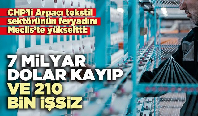 Arpacı: 7 Milyar dolar kayıp ve 210 bin işsiz
