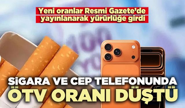 Sigara ve cep telefonunda ÖTV oranı düştü