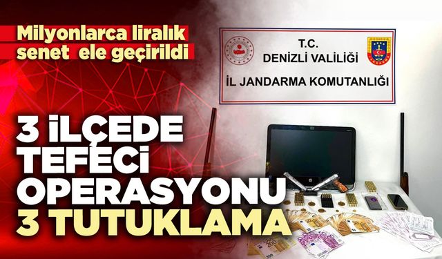 3 İlçede tefeci operasyonu: 3 tutuklama