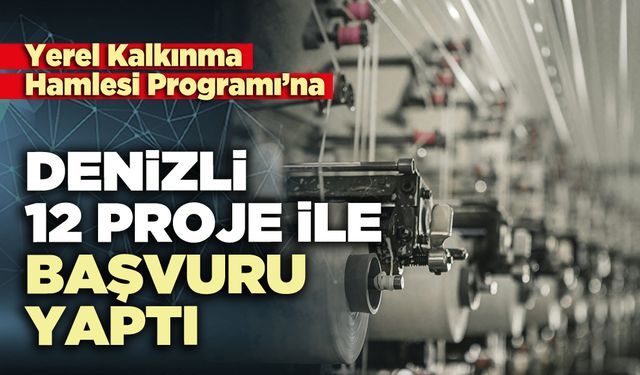 Denizli Yerel Kalkınma Hamlesi Programı’na 12 proje ile başvuru yaptı