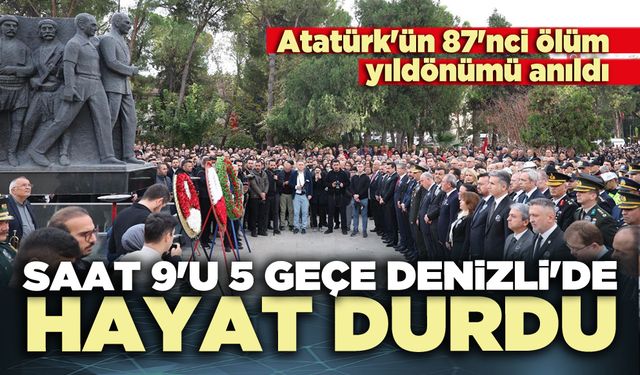 Saat 9'u 5 geçe Denizli'de hayat durdu