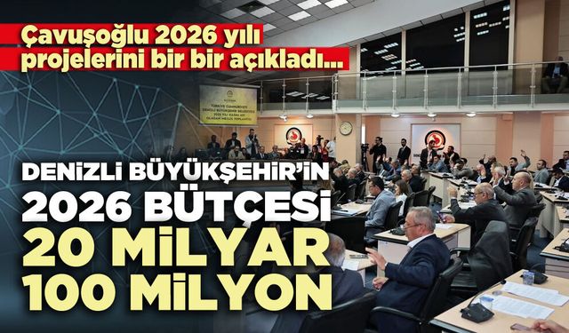 Denizli Büyükşehir’in 2026 bütçesi 20 milyar 100 milyon