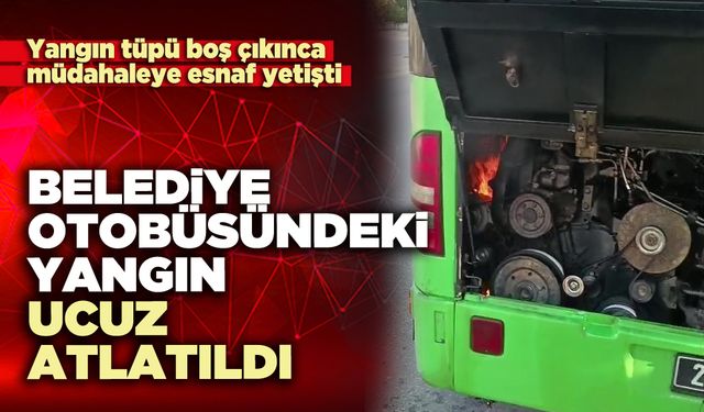 Belediye otobüsündeki yangın ucuz atlatıldı