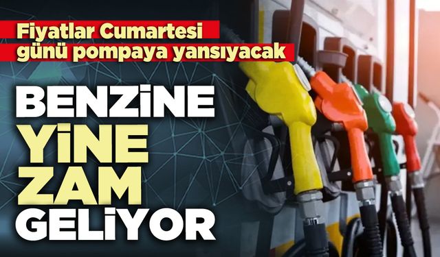 Benzine yine zam geliyor