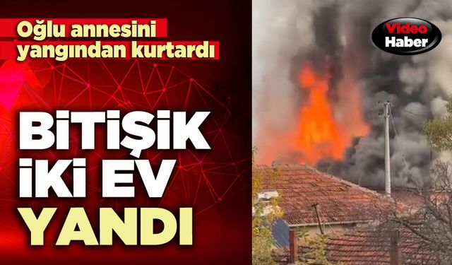 Bitişik iki ev yandı
