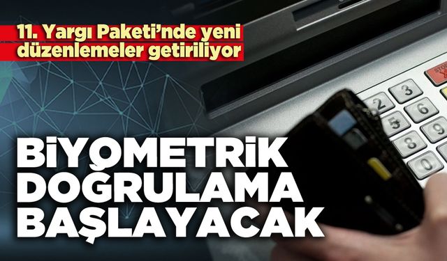 Biyometrik doğrulama sistemi başlayacak