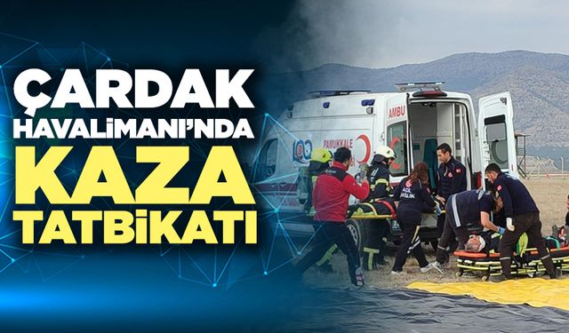 Çardak Havalimanı’nda Kaza Tatbikatı