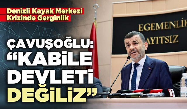 Çavuşoğlu: “Kabile Devleti Değiliz”