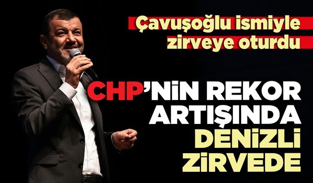 CHP’nin rekor artışında Denizli zirvede