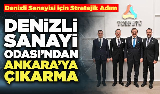 Denizli Sanayi Odası’ndan Ankara’ya Çıkarma