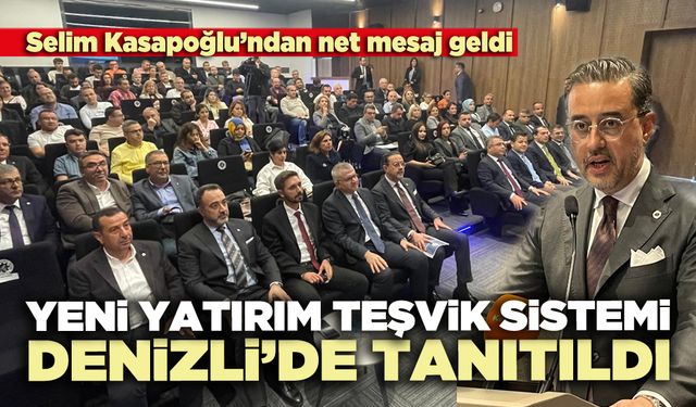 Yeni yatırım teşvik sistemi Denizli’de tanıtıldı