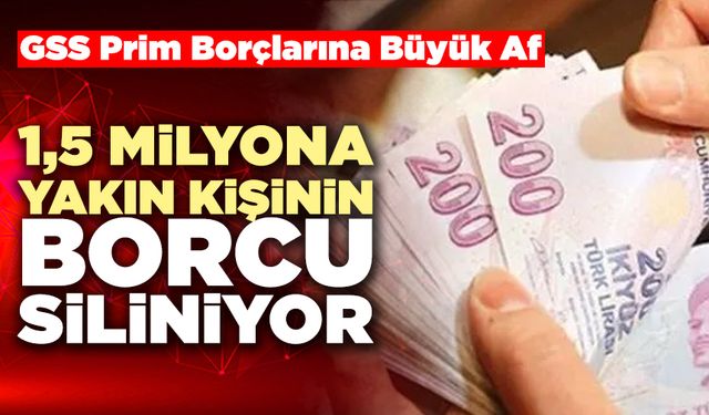 1,5 Milyona Yakın Kişinin Borcu Siliniyor