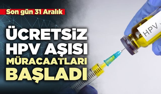 Ücretsiz HPV aşısı müracaatları başladı