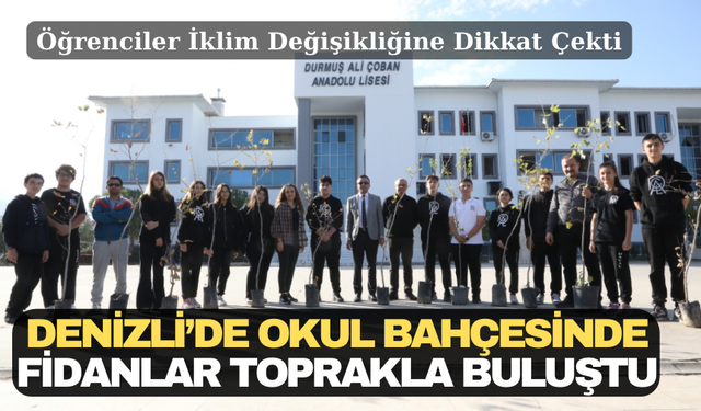 Denizli’de Okul Bahçesinde Fidanlar Toprakla Buluştu